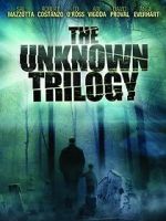 Watch The Unknown Trilogy Online Alluc