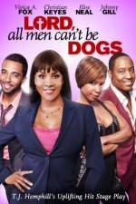 Watch Lord All Men Cant Be Dogs Projectfreetv