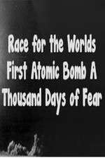 Watch The Race For The Worlds First Atomic Bomb: A Thousand Days Of Fear Projectfreetv