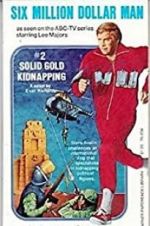 Watch The Six Million Dollar Man: The Solid Gold Kidnapping Projectfreetv