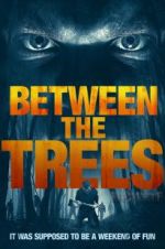 Watch Between the Trees Projectfreetv