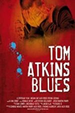 Watch Tom Atkins Blues Projectfreetv