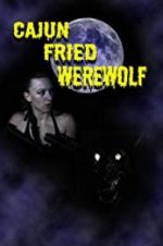 Watch Cajun Fried Werewolf Projectfreetv