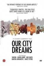 Watch Our City Dreams Online Projectfreetv