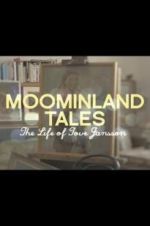 Watch Moominland Tales: The Life of Tove Jansson Projectfreetv
