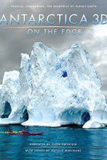 Watch Antarctica 3D: On the Edge Projectfreetv