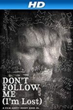 Watch Don\'t Follow Me: I\'m Lost Projectfreetv
