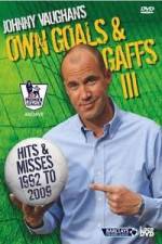 Watch Johnny Vaughan - Own Goals and Gaffs 3 Projectfreetv