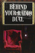 Watch Behind Your Radio Dial Projectfreetv