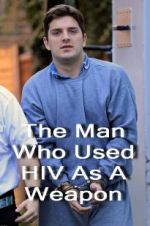 Watch The Man Who Used HIV As A Weapon Projectfreetv