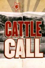 Watch Cattle Call Projectfreetv