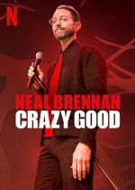 Watch Neal Brennan: Crazy Good Online Projectfreetv