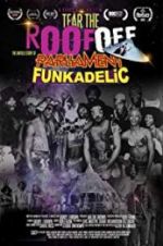 Watch Tear the Roof Off-The Untold Story of Parliament Funkadelic Projectfreetv