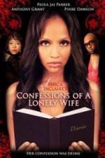 Watch Jessica Sinclaire Presents: Confessions of A Lonely Wife Projectfreetv