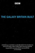 Watch The Galaxy Britain Built Projectfreetv