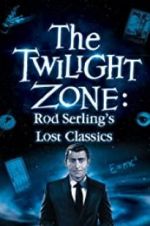 Watch Twilight Zone: Rod Serling\'s Lost Classics Projectfreetv