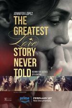 Watch The Greatest Love Story Never Told Online Projectfreetv