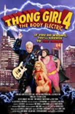 Watch Thong Girl 4: The Body Electric Projectfreetv