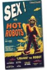 Watch Sex With Hot Robots Online Projectfreetv