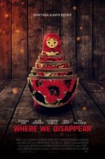 Watch Where We Disappear Online Projectfreetv