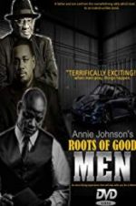 Watch Roots of Good Men Projectfreetv