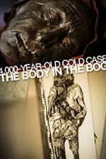 Watch 4,000-Year-Old Cold Case: The Body in the Bog Projectfreetv