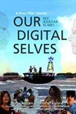 Watch Our Digital Selves Projectfreetv