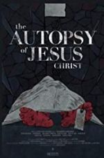 Watch The Autopsy of Jesus Christ Projectfreetv