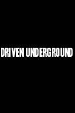 Watch Driven Underground Projectfreetv