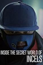 Watch Inside the Secret World of Incels Projectfreetv