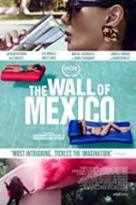 Watch The Wall of Mexico Projectfreetv