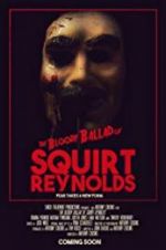 Watch The Bloody Ballad of Squirt Reynolds Projectfreetv