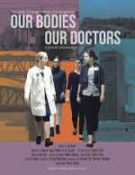 Watch Our Bodies Our Doctors Online Projectfreetv
