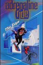 Watch Adrenaline Ride: The Edge Projectfreetv