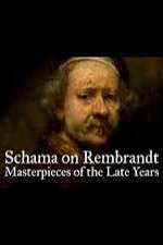 Watch Schama on Rembrandt: Masterpieces of the Late Years Projectfreetv