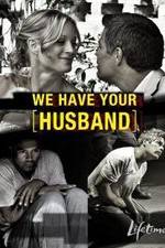 Watch We Have Your Husband Projectfreetv