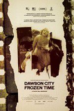 Watch Dawson City Frozen Time Projectfreetv