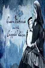 Watch Queen Victoria and the Crippled Kaiser Online Projectfreetv