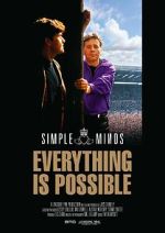 Watch Simple Minds: Everything Is Possible Online Projectfreetv