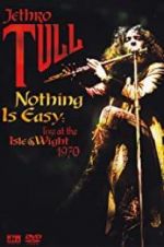 Watch Nothing Is Easy: Jethro Tull Live at the Isle of Wight 1970 Projectfreetv