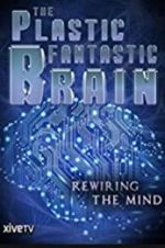 Watch The Plastic Fantastic Brain Projectfreetv