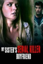 Watch My Sister\'s Serial Killer Boyfriend Projectfreetv