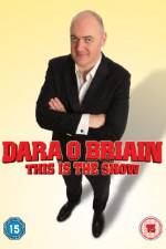 Watch Dara O Briain - This Is the Show (Live) Projectfreetv