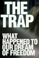 Watch The Trap What Happened to Our Dream of Freedom Projectfreetv