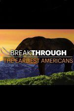 Watch Breakthrough: The Earliest Americans Projectfreetv