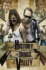 Watch A Short History of Drugs in the Valley Projectfreetv