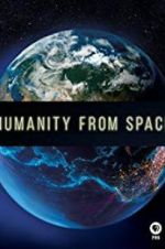 Watch Humanity from Space Projectfreetv