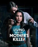 Watch Living with My Mother's Killer Projectfreetv