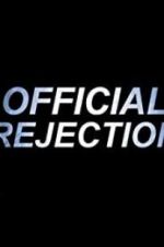 Watch Official Rejection Projectfreetv