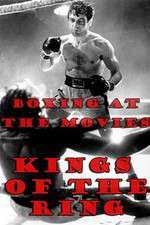Watch Boxing at the Movies: Kings of the Ring Projectfreetv